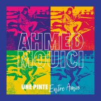 Une pinte entre amis _ AHMED MOUICI